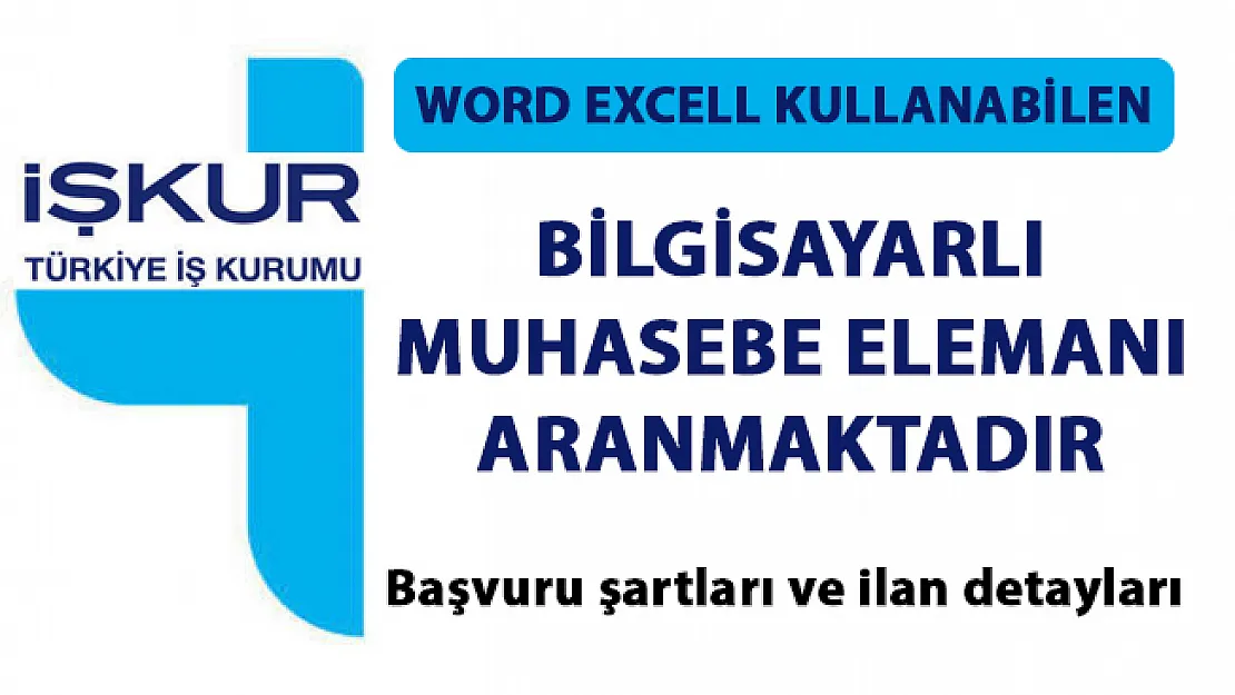 İstanbul'da bilgisayarlı muhasebe elamanı iş ilanları! İŞKUR tarafından özel şirket elamanı alınacaktır!..