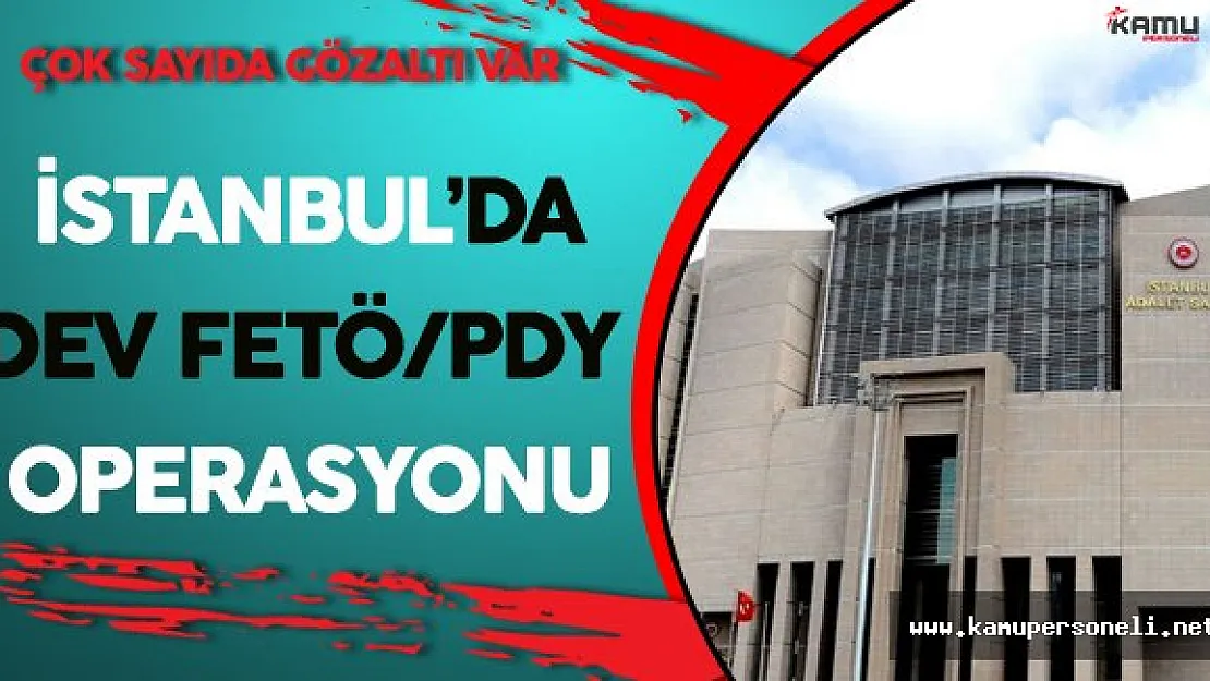 İstanbul'da Dev FETÖ Operasyonu ! Çok Sayıda Adliye ve Cezaevi Çalışanı Gözaltında