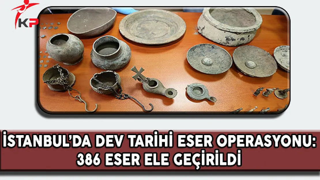 İstanbul'da Dev Tarihi Eser Operasyonu: 386 Eser Ele Geçirildi