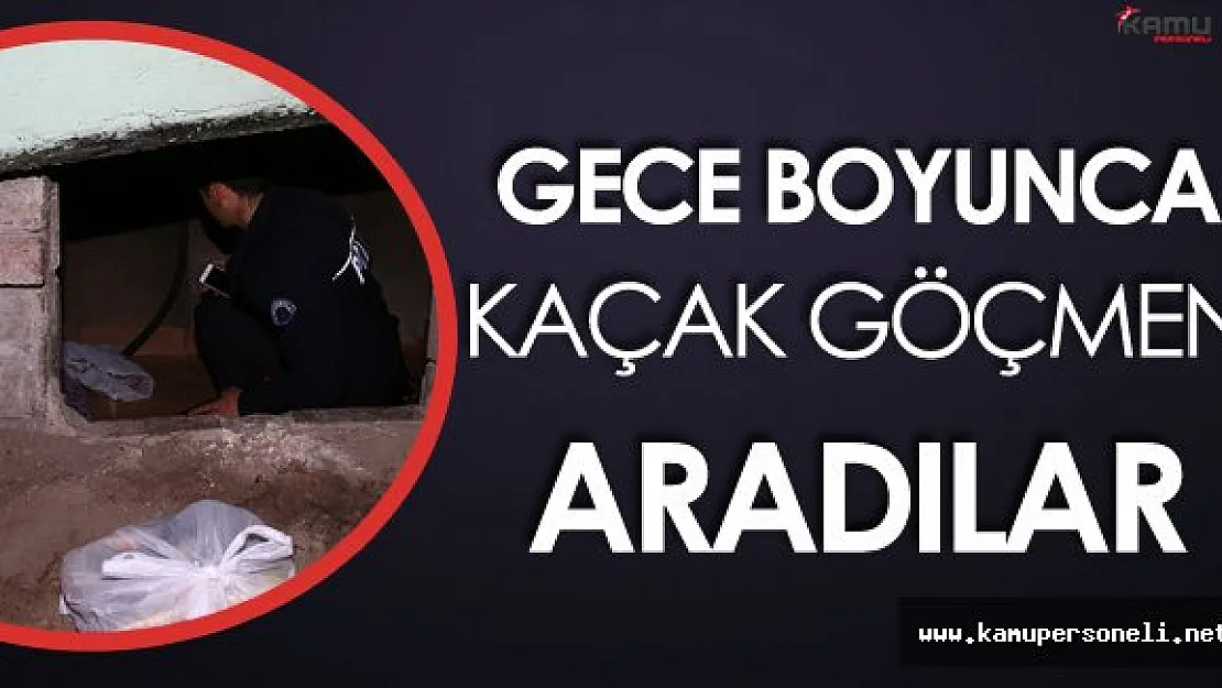 İstanbul'da Gece Boyunca Kaçak Göçmen Arandı