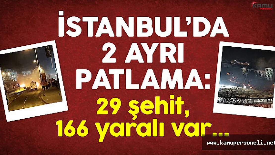 İstanbul'da iki ayrı patlama: 29 şehit, 166 yaralı var