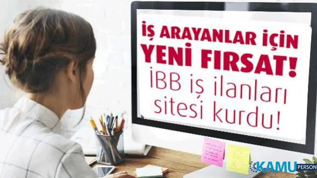 İstanbul'da iş arayanlar için yeni fırsat! İBB iş ilanları sitesi kurdu!