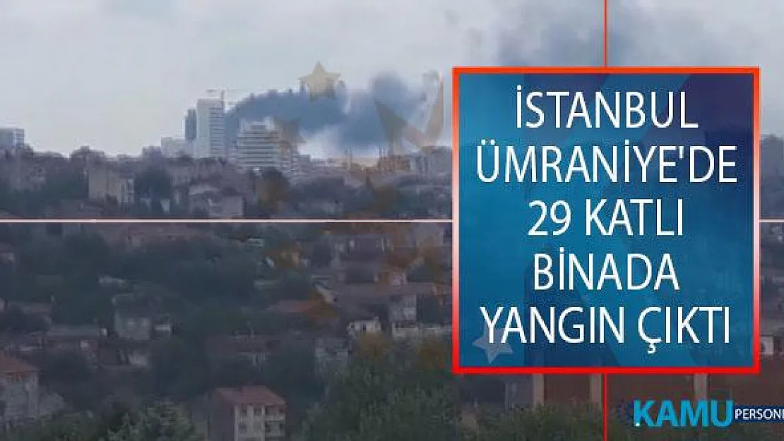 İstanbul'da Korkutan Yangın! Ümraniye'de İnşaat Halindeki 29 Katlı Binada Yangın Çıktı!
