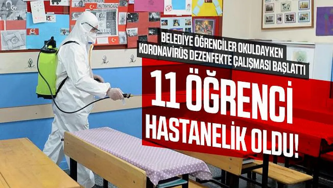İstanbul'da koronavirüs nedeniyle başlatılan dezenfekte çalışmasından 11 öğrenci hastanelik oldu!