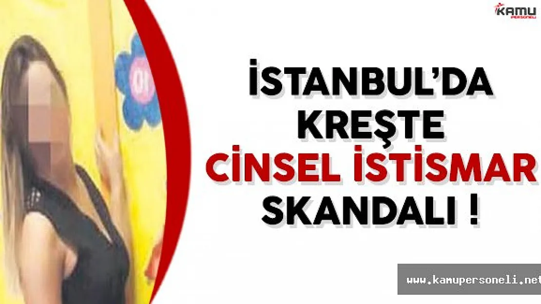 İstanbul'da Kreşte Cinsel İstismar Skandalı