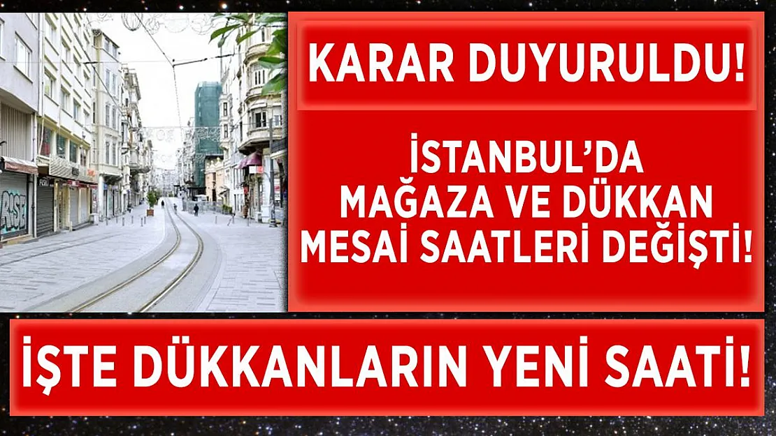 İstanbul'da mağaza ve dükkan mesai saatleri değişti!