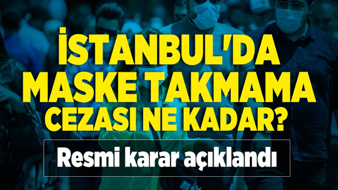 İstanbul'da maske takmama cezası ne kadar? Resmi karar açıklandı