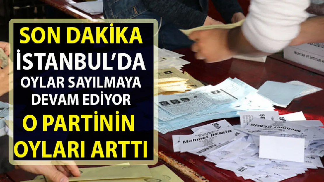 İstanbul'da son yerel seçim sonuçları! Yeniden sayılan oylarda son durum!..