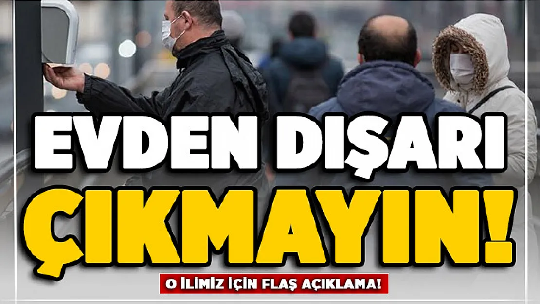 İstanbul'dan sonra o ilimizde harita kırmızı oldu! Evden çıkmayın uyarısı yapıldı