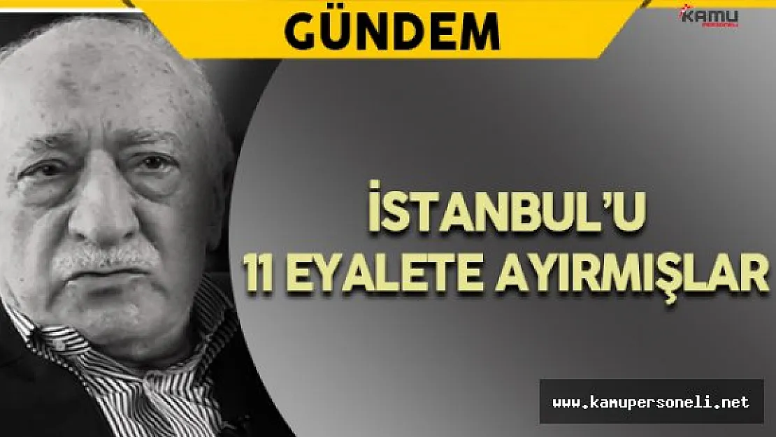İstanbul'u 11 Eyalete Ayırmışlar