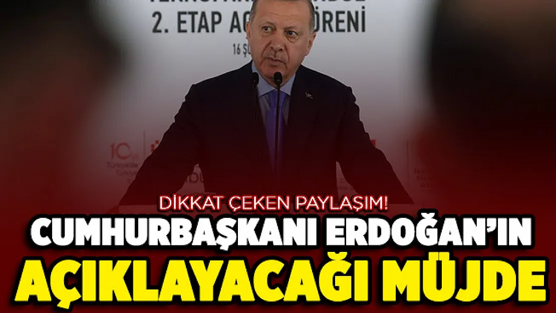 İşte Cumhurbaşkanı Erdoğan'ın açıklayacağı müjde! Dikkat çeken paylaşım