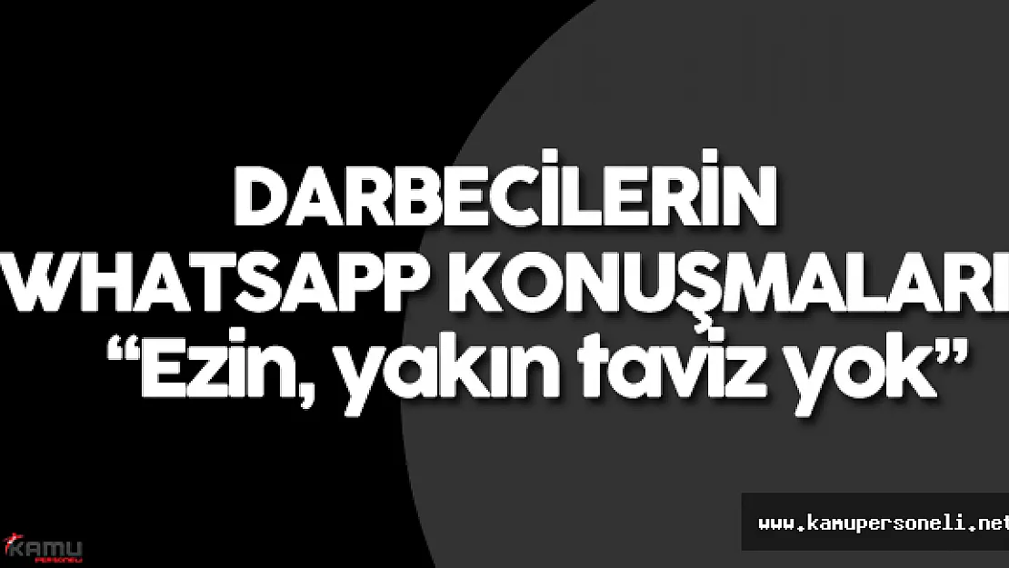 İşte Hain Darbecilerin WhatsApp Konuşmaları