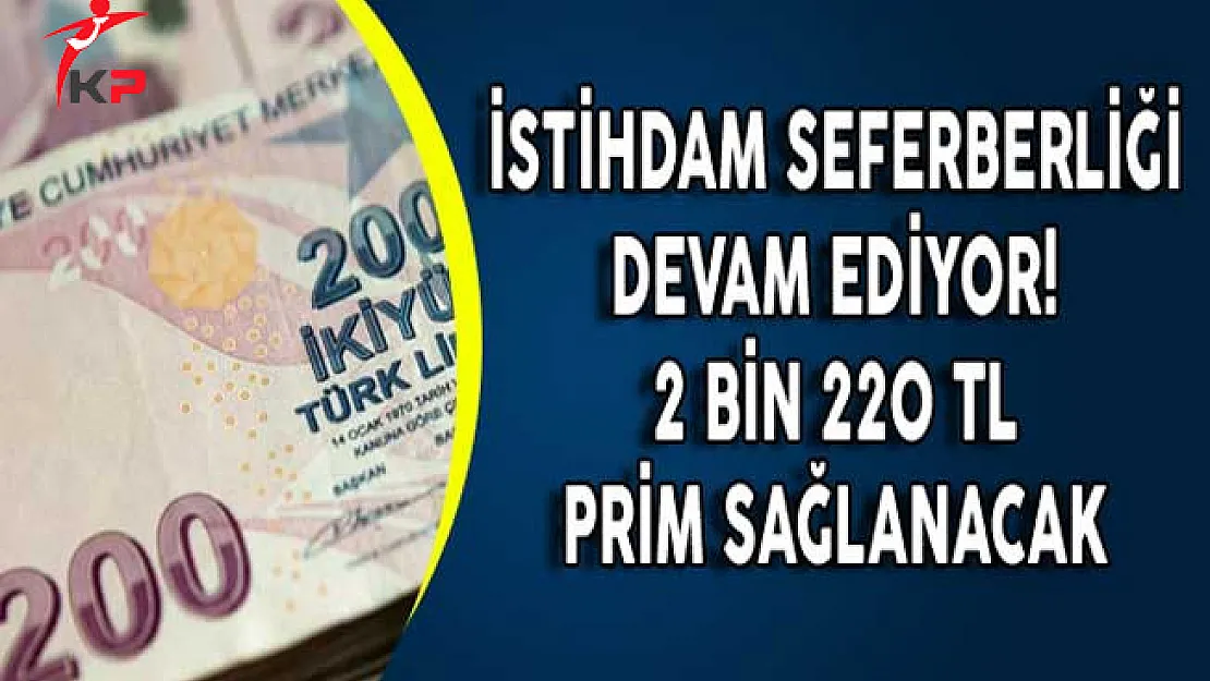 İstihdam Seferberliği Devam Ediyor! 2 Bin 220 TL Prim Sağlanacak