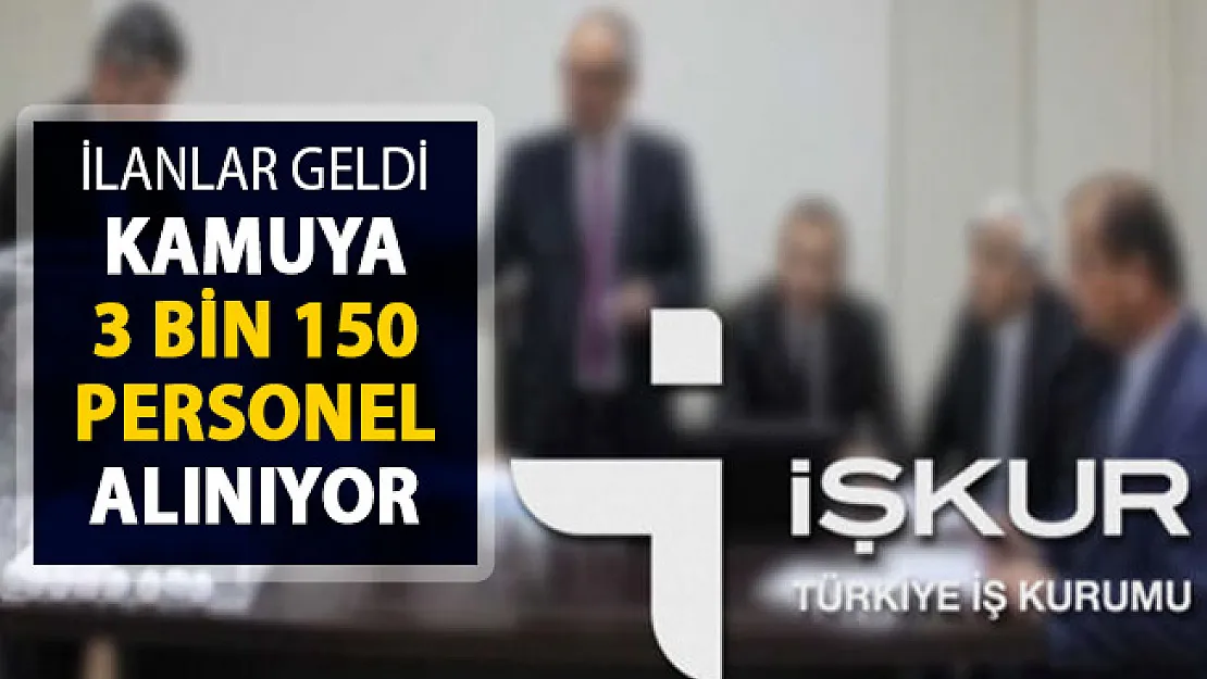 İstihdam Seferberliği Kapsamında İlanlar Yayımlanıyor ! İŞKUR Üzerinden 3 Bin 150 Personel Alınıyor