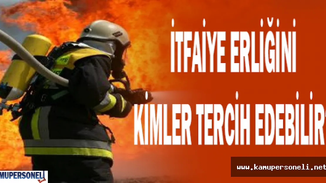 İtfaiye Erliğine Atanma Şartları Nelerdir?