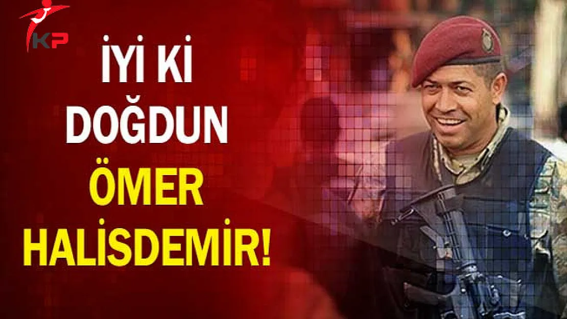 İyi Ki Doğdun Ömer Halisdemir!