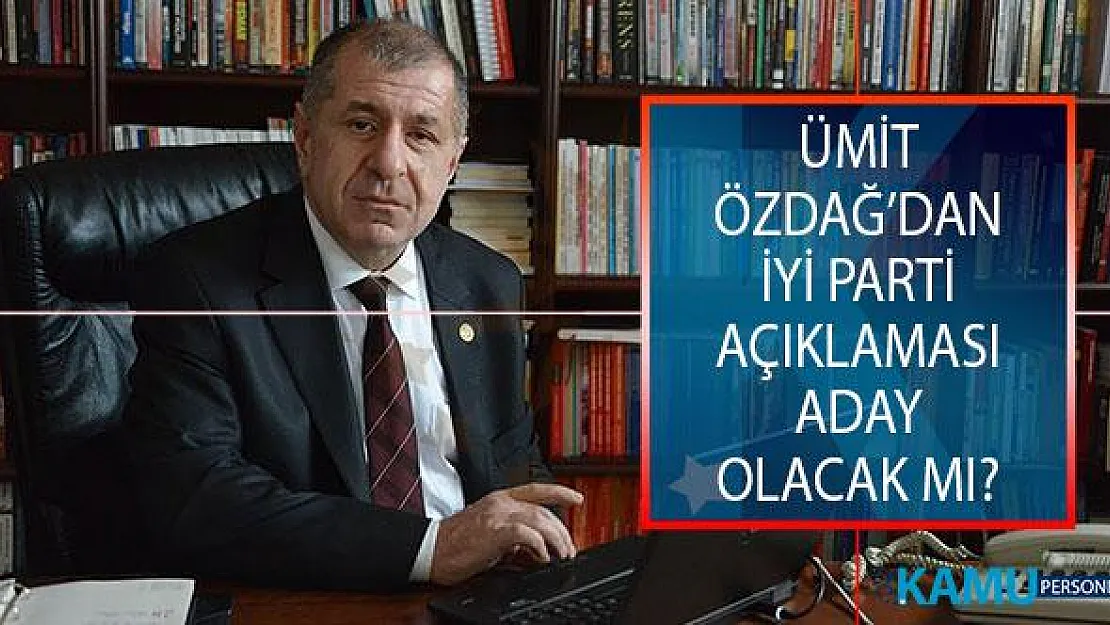 İYİ Parti Eski Genel Başkan Yardımcısı Ümit Özdağ Aday Olacak Mı?