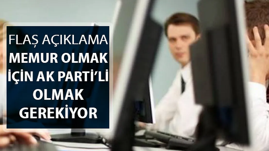 İYİ Parti'den Açıklama: Memur Olmak İçin AK Parti'li Olmak Gerekiyor