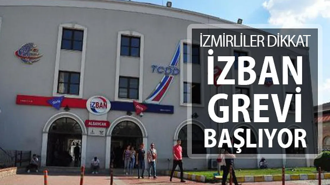 İZBAN Grevi Başlıyor ! Grev Kaç Gün Sürecek? İzmir'de Metro Seferleri Yapılıyor Mu?