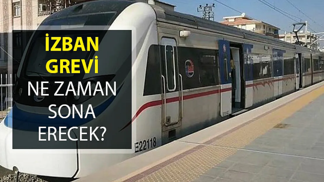 İZBAN Grevi Devam Edecek Mi? İZBAN Grevi Ne Zaman Sona Erecek?