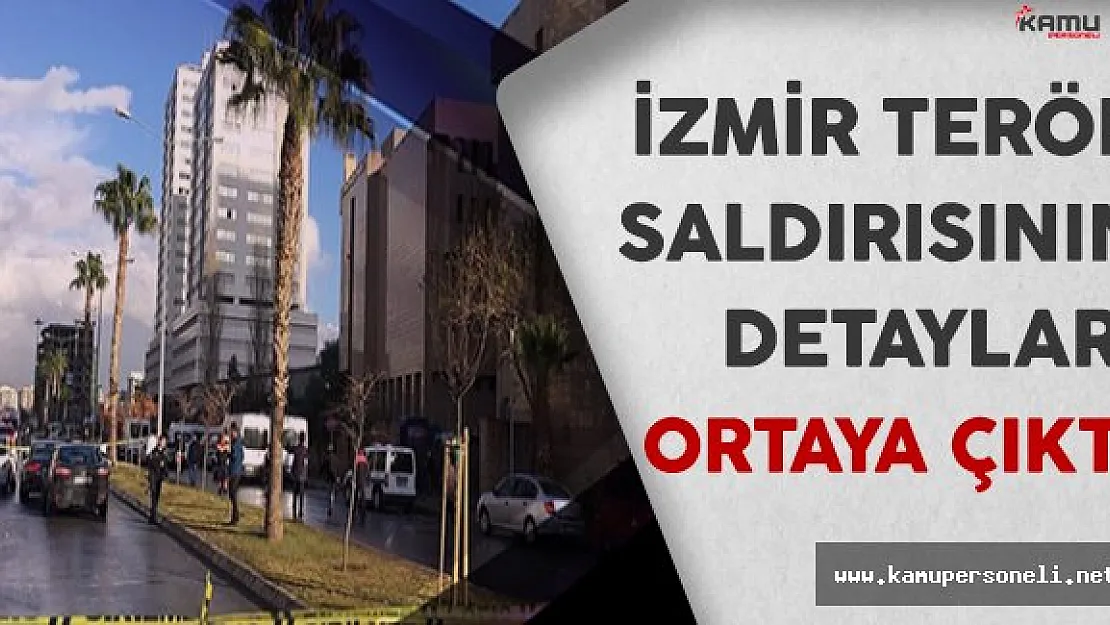 İzmir Adliyesindeki Terör Saldırısının Detayları Belli Olmaya Başladı