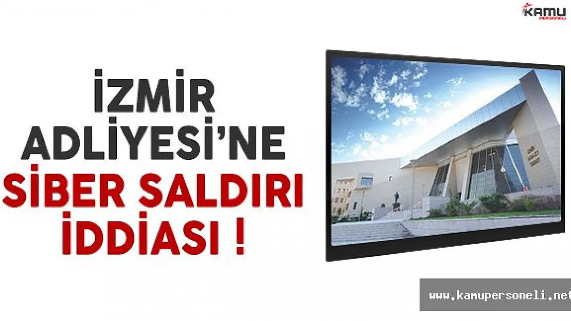 İzmir Adliyesi'ne siber saldırı iddiası