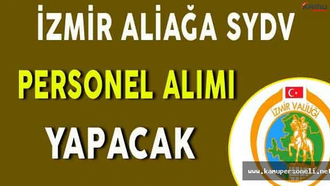 İzmir Aliağa SYDV Personel Alımı Yapacak