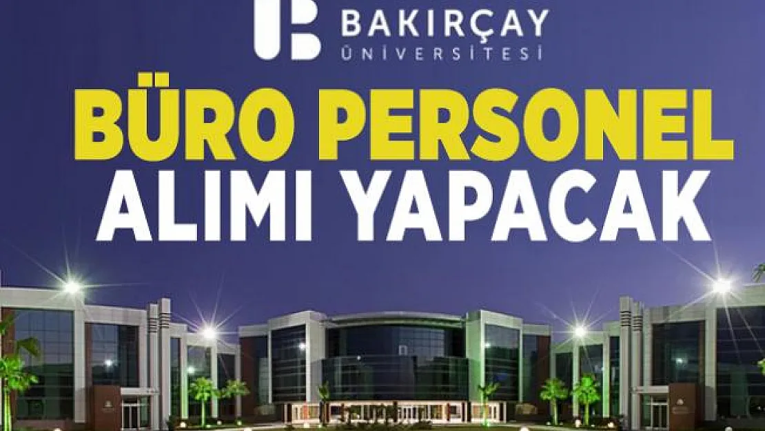 İzmir Bakırçay Üniversitesi büro personel alımı yapacak!