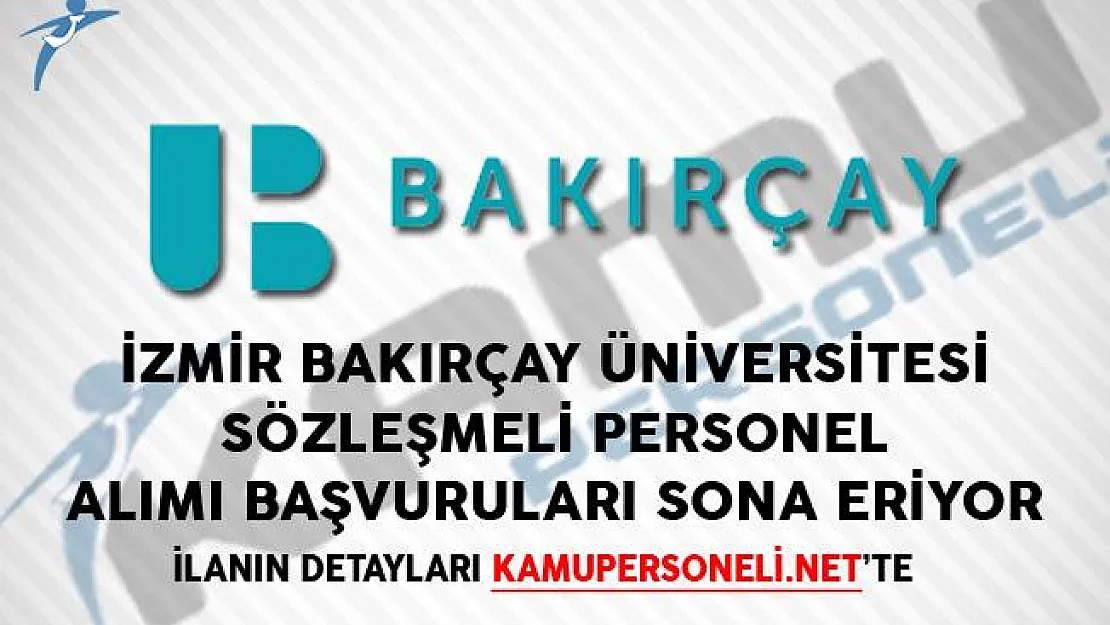 İzmir Bakırçay Üniversitesi Sözleşmeli Personel Alımı Başvuruları Sona Eriyor
