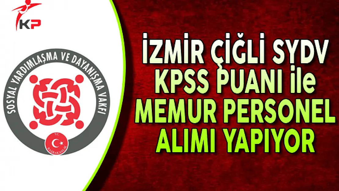 İzmir Çiğli SYDV Memur Alımı Yapıyor