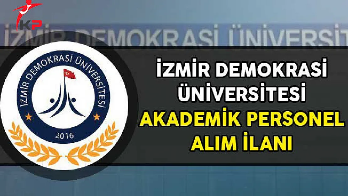 İzmir Demokrasi Üniversitesi Akademik Personel Alımı Yapacağını Açıkladı