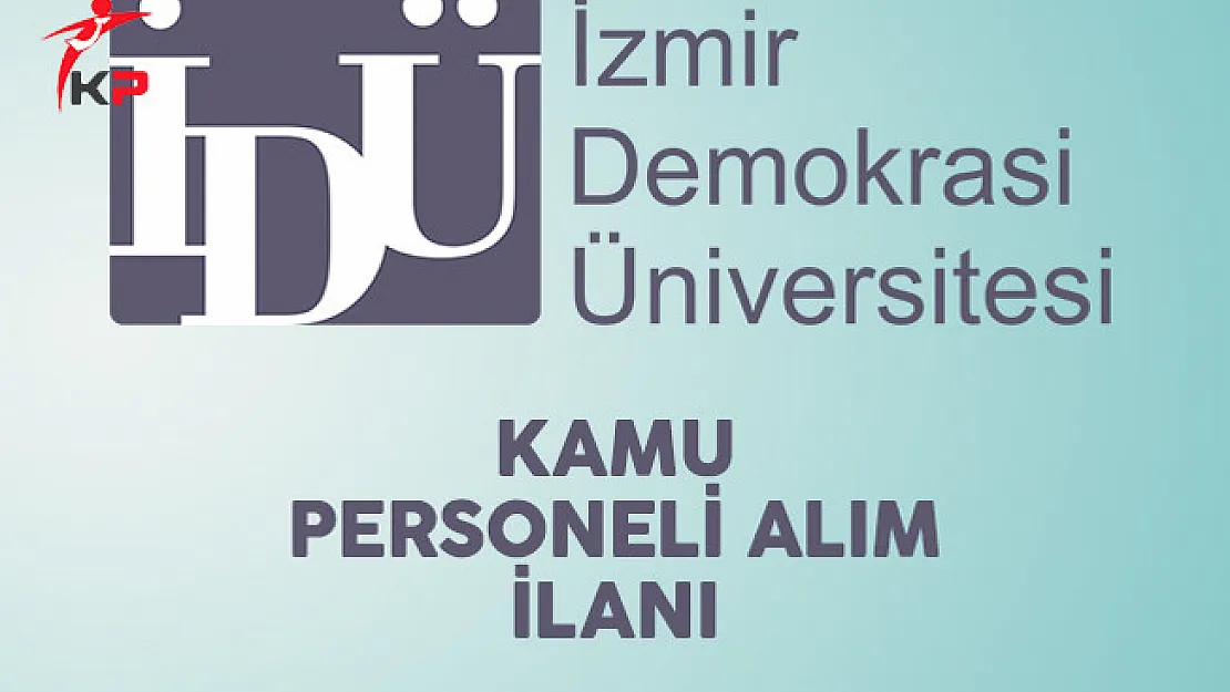 İzmir Demokrasi Üniversitesi Kamu Personeli Alım İlanı
