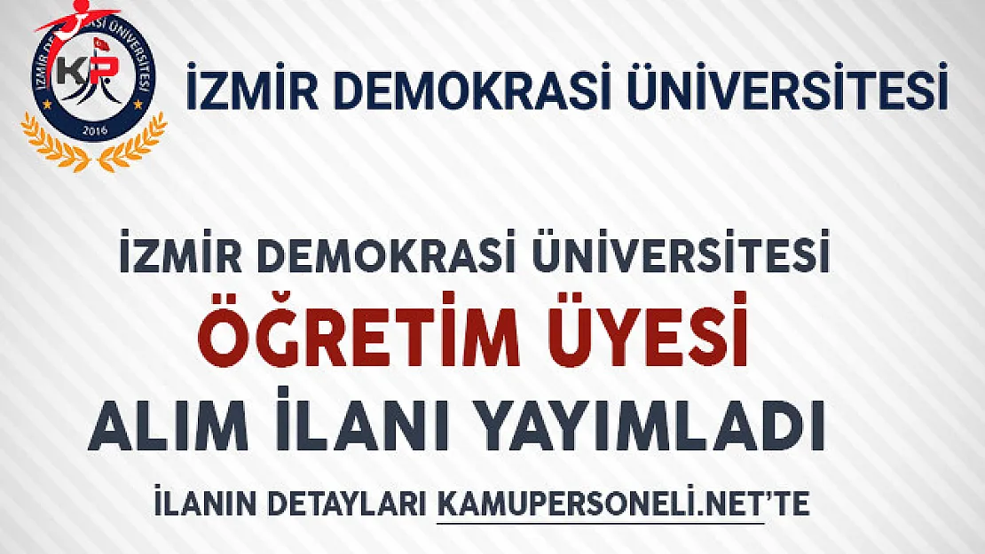 İzmir Demokrasi Üniversitesi Öğretim Üyesi Alım İlanı