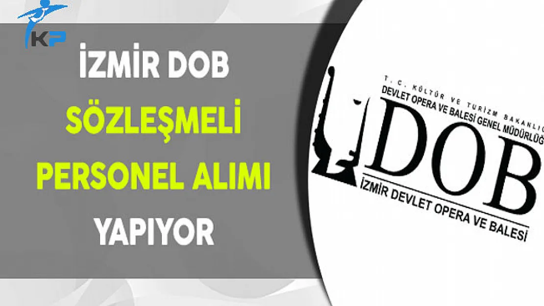 İzmir Devlet Opera ve Balesi Sözleşmeli Personel Alım İlanı