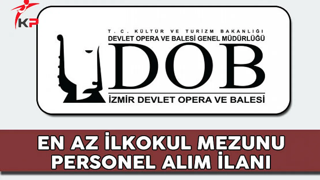 İzmir Devlet Opere va Balesi Müdürlüğü Sözleşmeli Personel Alım İlanı