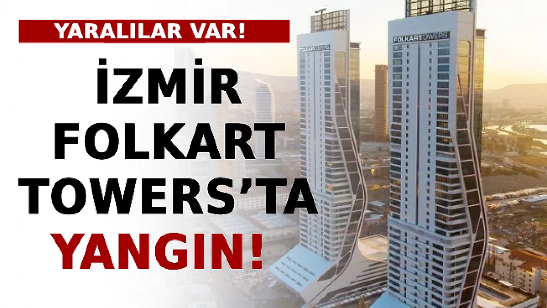 İzmir Folkart Towers'ta Yangın! Yaralılar Var!