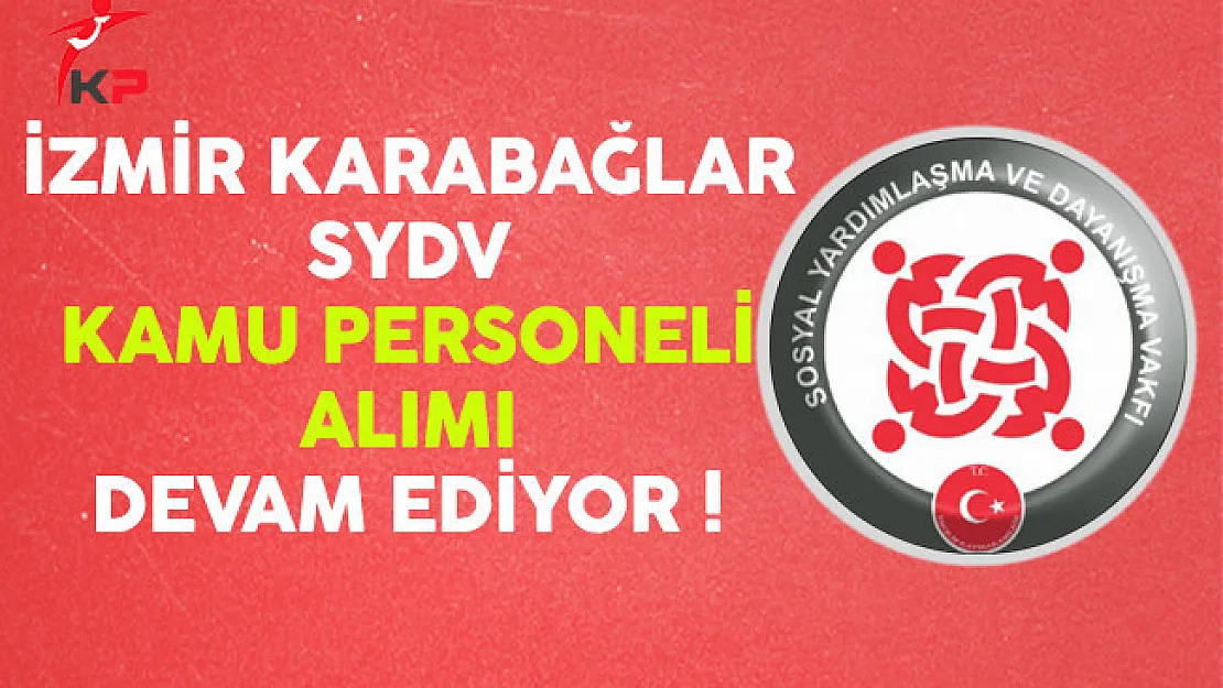 İzmir Karabağlar SYDV Kamu Personeli Alımı Devam Ediyor