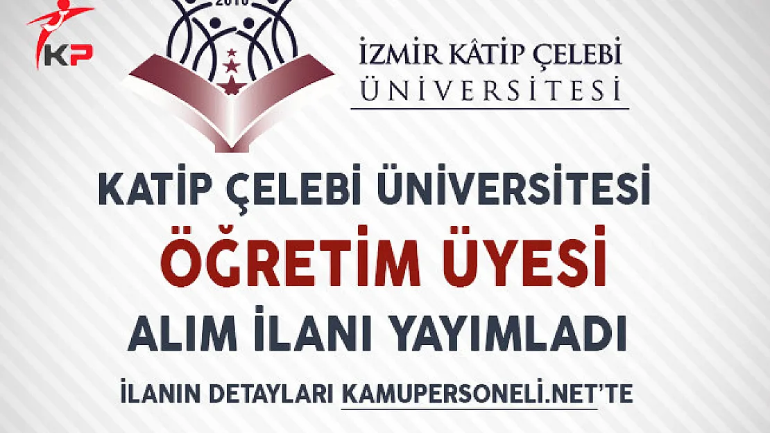 İzmir Katip Çelebi Üniversitesi Öğretim Üyesi Alım İlanı
