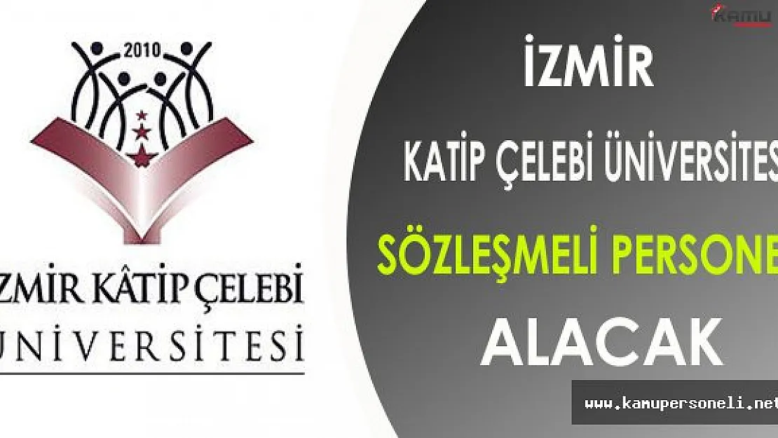 İzmir Katip Çelebi Üniversitesi Sözleşmeli Personel Alacak