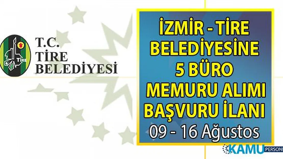 İzmir Tire Belediyesi kadrolu 5 büro memuru alımı başvuru ilanı
