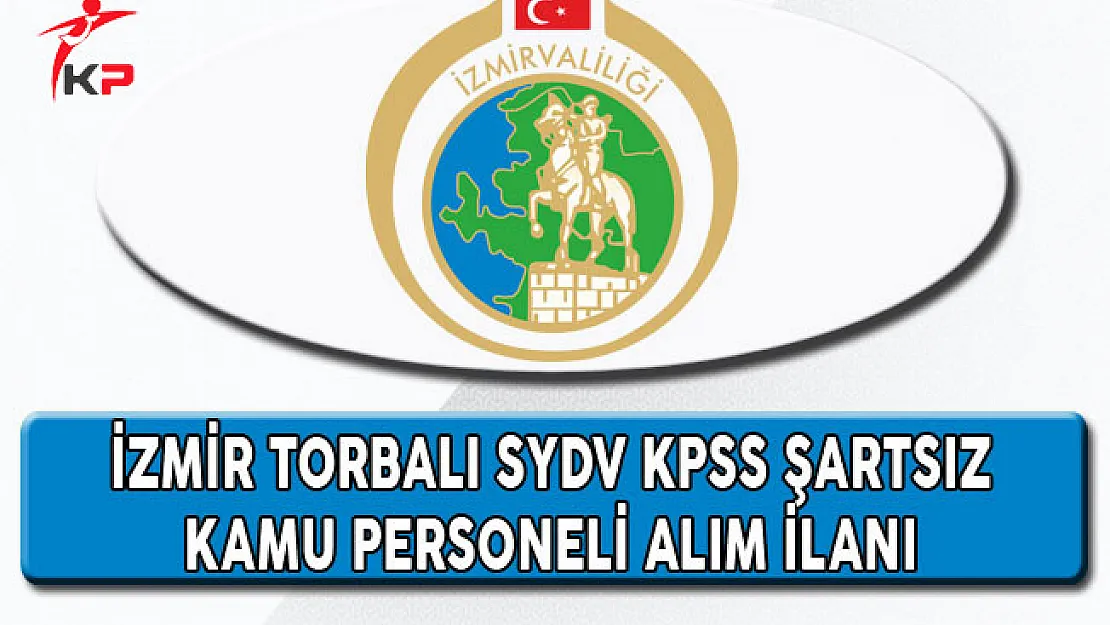 İzmir Torbalı SYDV KPSS Şartsız Kamu Personeli Alım İlanı