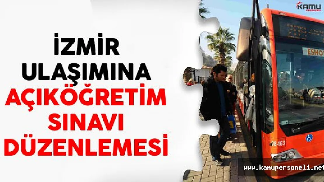 İzmir Ulaşımına Açıköğretim Sınavı Düzenlemesi