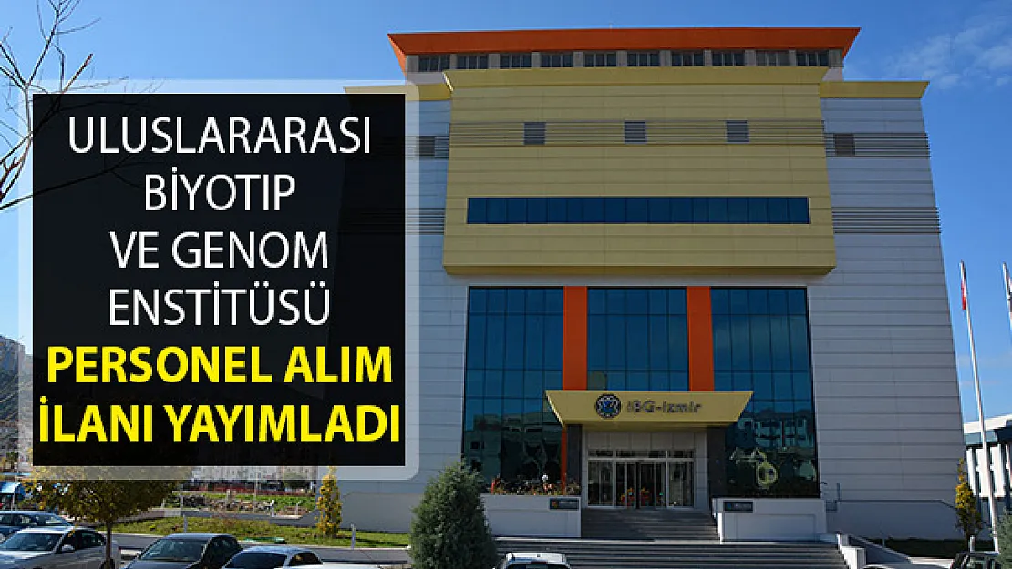 İzmir Uluslararası Biyotıp ve Genom Enstitüsü Personel Alım İlanı Yayımladı- İzmir Uluslararası Biyotıp ve Genom Enstitüsü Personel Alımı