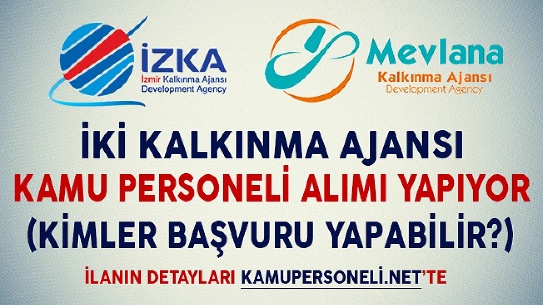 İzmir ve Mevlana Kalkınma Ajansları Kamu Personeli Alıyor (Kimler Başvuru Yapabilir?)