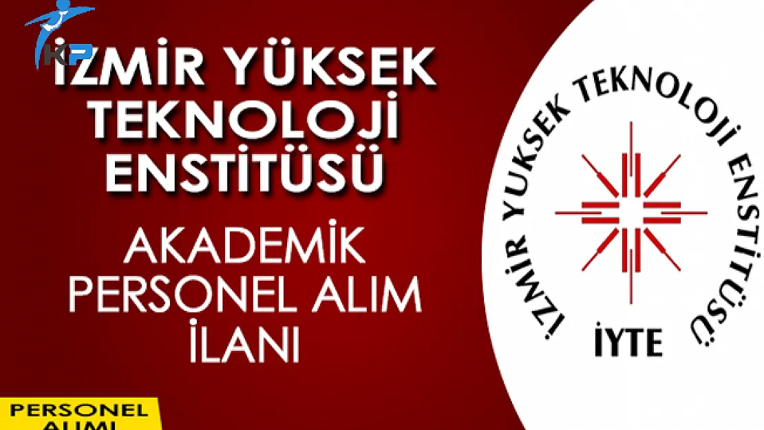 İzmir Yüksek Teknoloji Enstitüsü Akademik Personel Alım İlanı