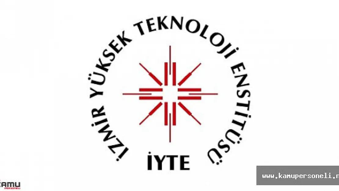 İzmir Yüksek Teknoloji Üniversitesi Akademik Personel Alımı İlanı