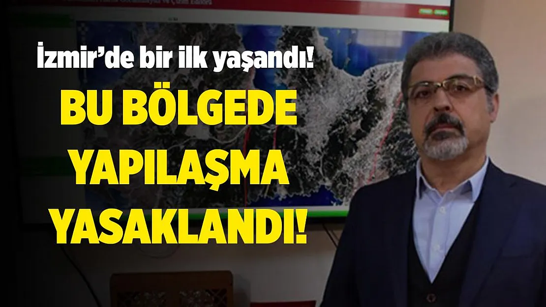 İzmir'de ilk defa fay hattı üzeri yerleşime kapatıldı!