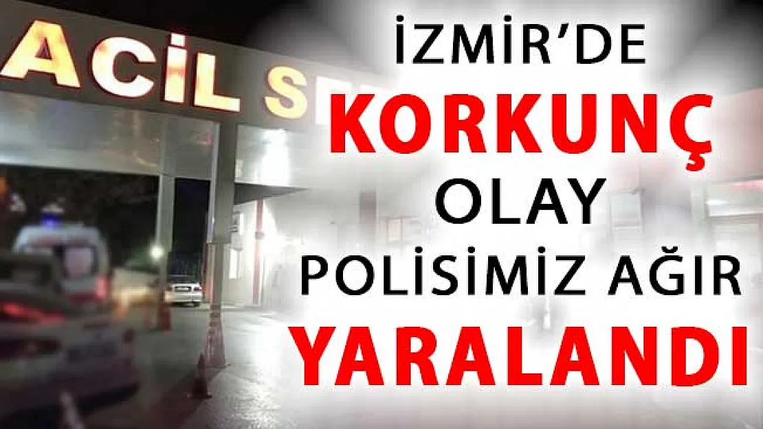 İzmir'de Korkunç Olay! Nöbetteki Polis Ağır Yaralandı