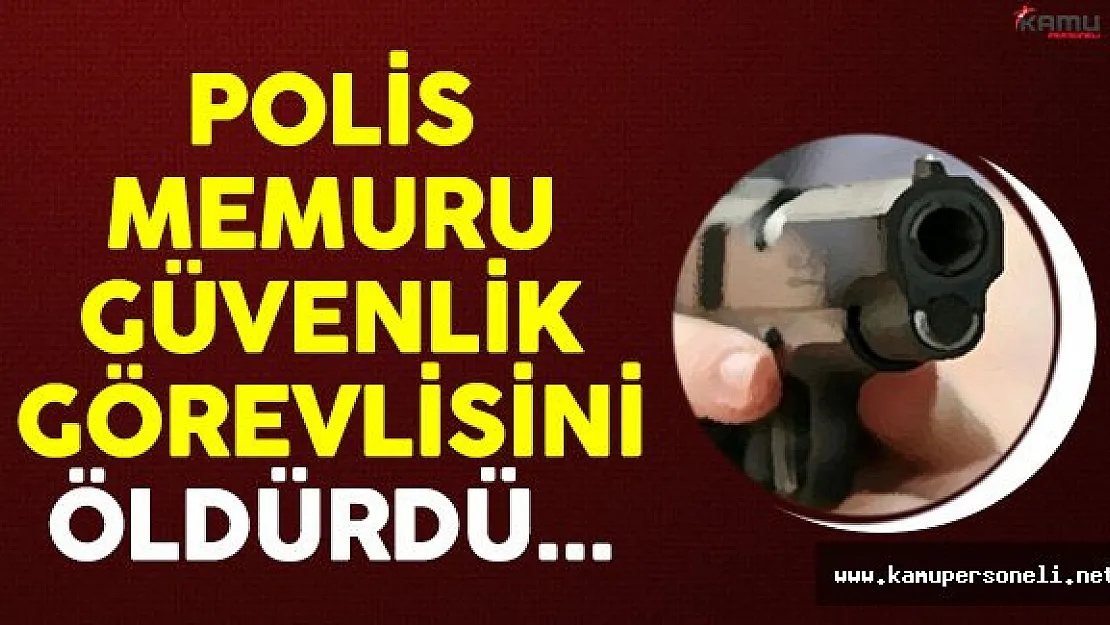 İzmir'de Polis Güvenlik Görevlisini Öldürdü !