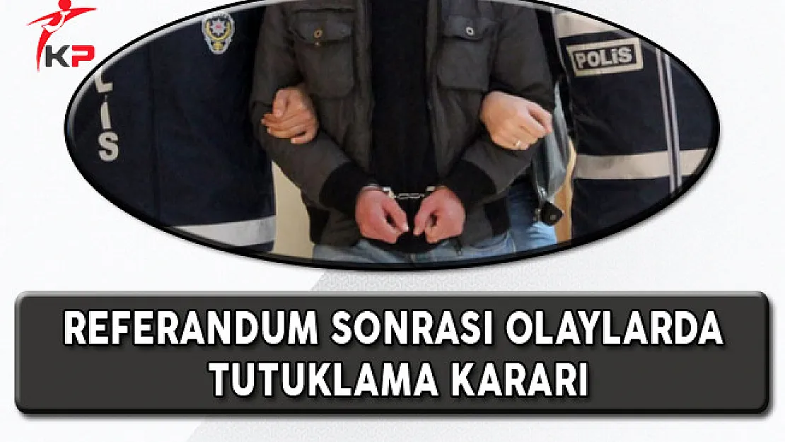 İzmir'de Referandum Sonrası Gerçekleşen Gösterilerde Tutuklama Kararı Çıktı!